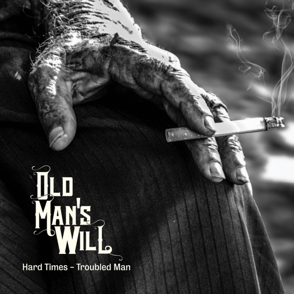 Old Man's Will - Hard Times, Troubled Man